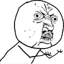 a meme with a caption that reads y u no y y y y