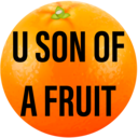 an orange with the words u son of a fruit on it