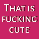 a pink background with the words that is fucking cute