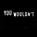 you wouldnt random